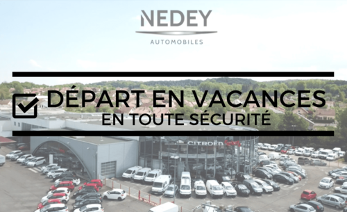 Les conseils du Groupe Nedey pour un départ en vacances en toute sécurité